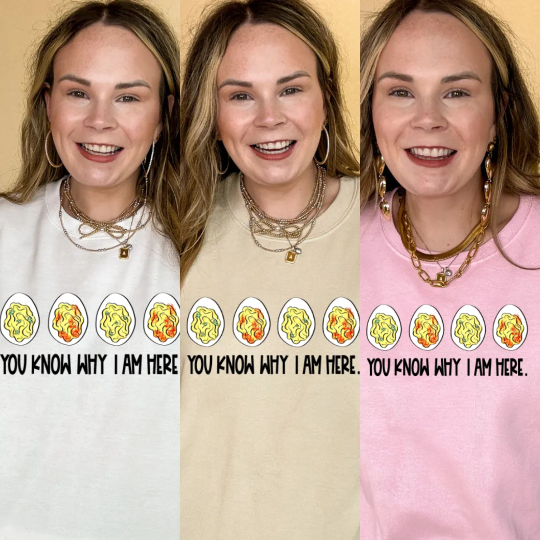 Online Exclusive | You Know Why I Am Here Deviled Eggs Graphic Sweatshirt in Multiple Color Options