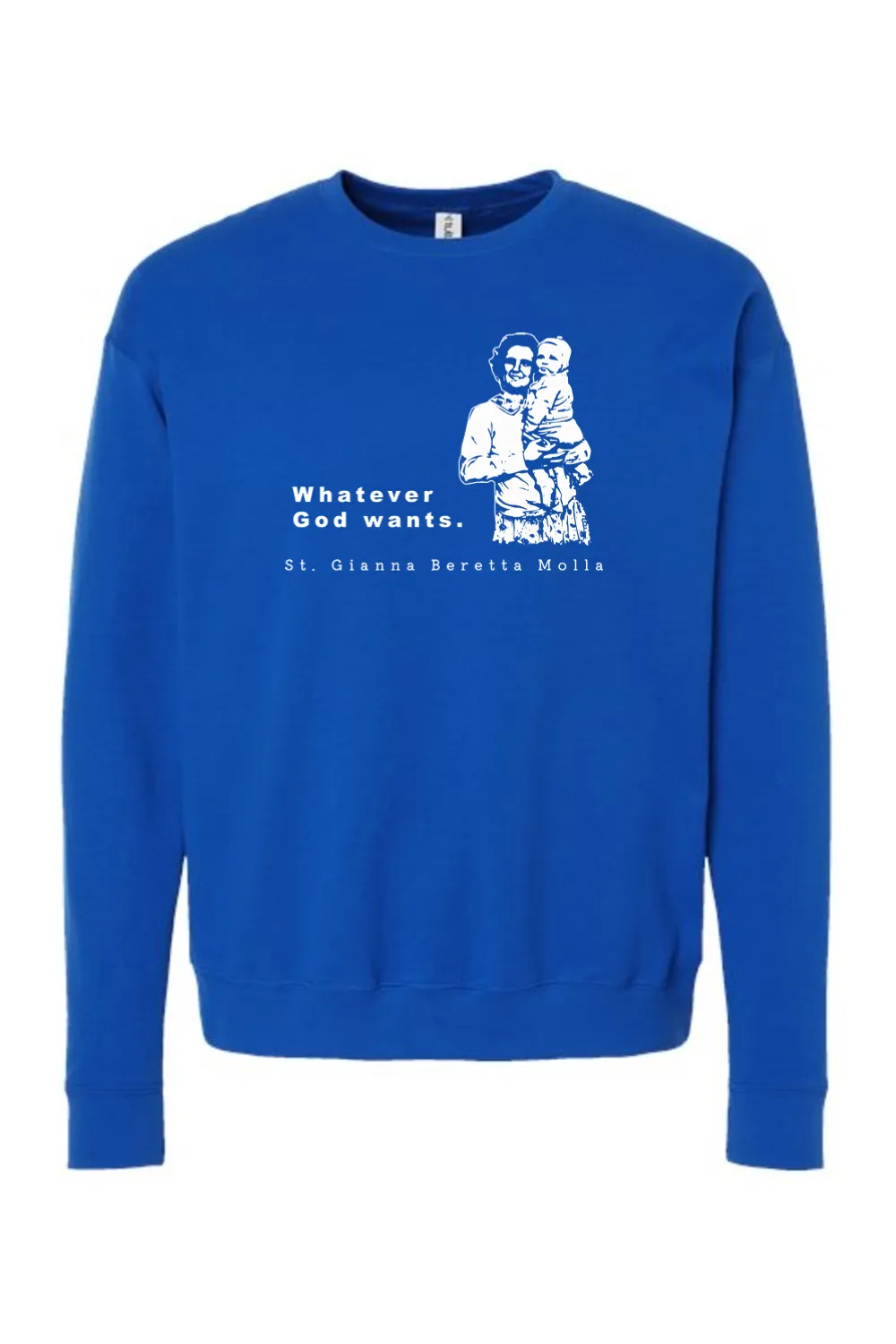 Whatever God Wants - St. Gianna Crewneck Sweatshirt